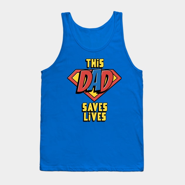 This Dad Saves Lives, Doctor Nurse Father's Day Tank Top by 3nityONE